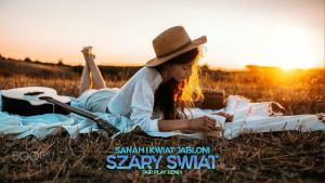 sanah i Kwiat Jabloni Szary Swiat FAIR PLAY REMIX