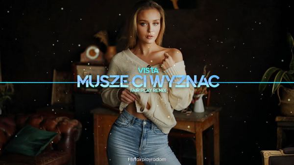 Vista - Muszę Ci Wyznać (FAIR PLAY REMIX)