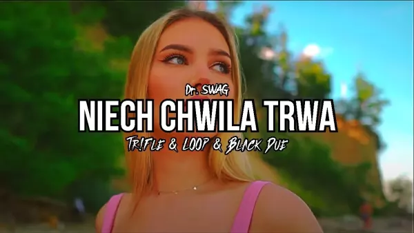 DR. SWAG - Niech Chwila Trwa (Tr!Fle & LOOP & Black Due REMIX)