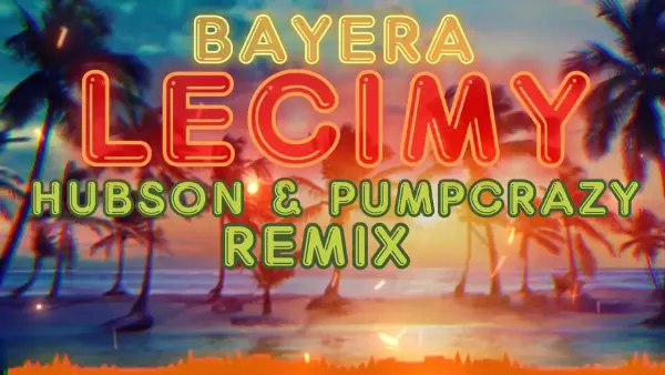 Bayera - Lecimy (HUBSON & PUMPCRAZY REMIX)