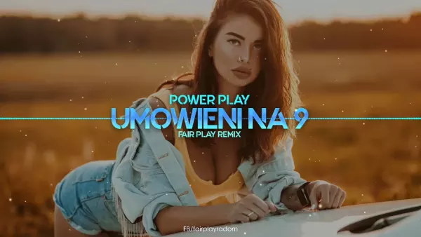 Power Play - Umówieni na 9 (FAIR PLAY REMIX)