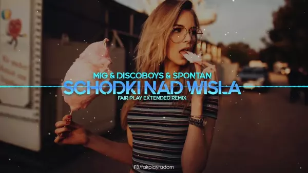 MIG & DiscoBoys & Spontan - Schodki Nad Wisłą (Fair Play Extended Remix)