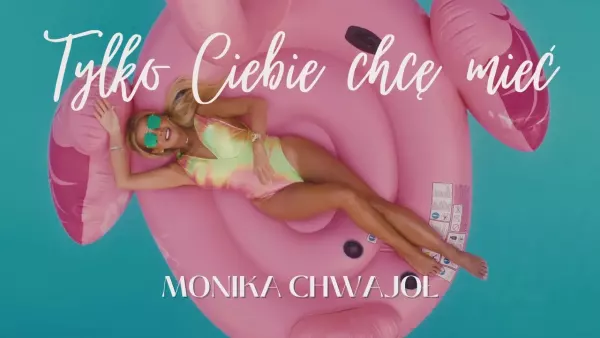 Monika Chwajoł - Tylko Ciebie chcę mieć