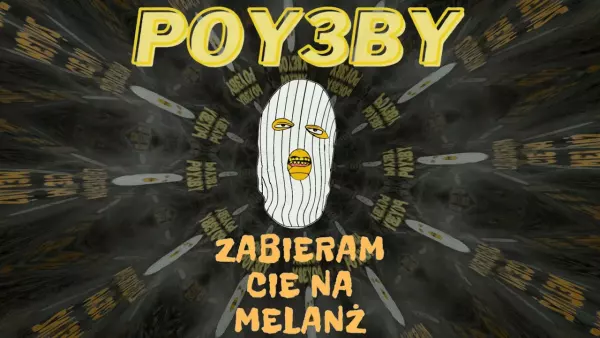 POY3BY - Zabieram Cię na melanż