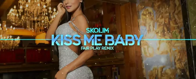 SKOLIM - Kiss me Baby (FAIR PLAY REMIX)