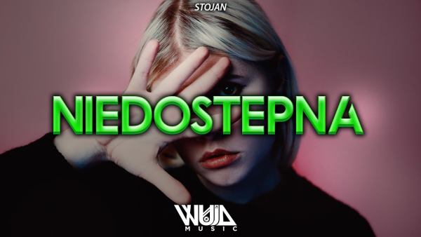 STOJAN Niedostepna WujaMusic remix