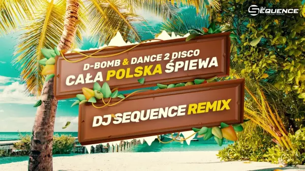 D-Bomb & Dance 2 Disco - Cała Polska Śpiewa (Dj Sequence Remix)