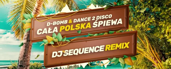 D-Bomb & Dance 2 Disco - Cała Polska Śpiewa (Dj Sequence Remix)