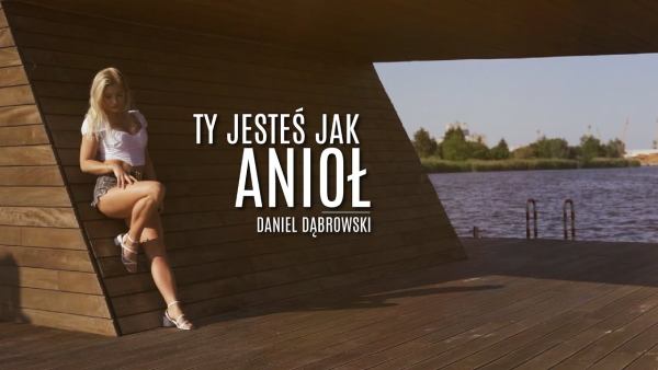 Daniel Dąbrowski - Ty Jesteś Jak Anioł