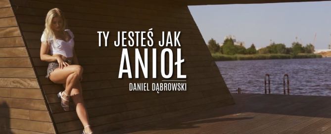 Daniel Dąbrowski - Ty Jesteś Jak Anioł