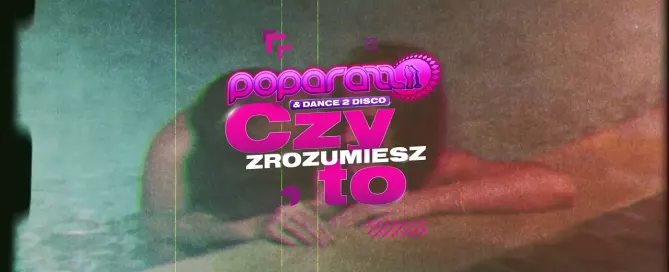 POPARAZZI & DANCE 2 DISCO - Czy Zrozumiesz To