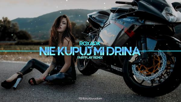 ROXAOK - Nie kupuj mi drina (FAIR PLAY REMIX)