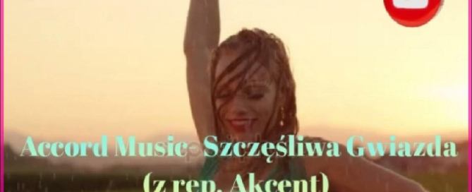 ACCORD MUSIC - Szczęśliwa Gwiazda ( Z rep. Akcent)
