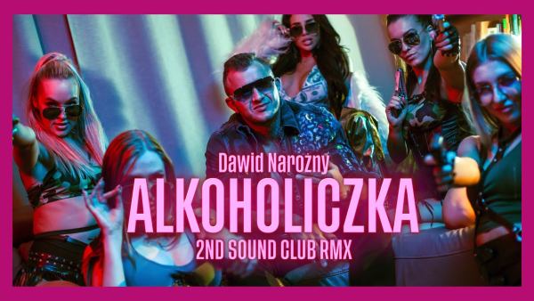 Dawid Narożny - Alkoholiczka (2ND SOUND CLUB REMIX)