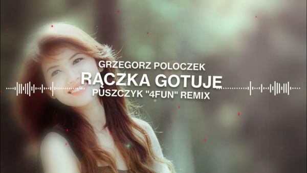 Grzegorz Poloczek - Rączka Gotuje (Puszczyk '4fun' Remix)