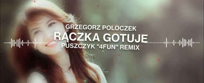 Grzegorz Poloczek - Rączka Gotuje (Puszczyk '4fun' Remix)