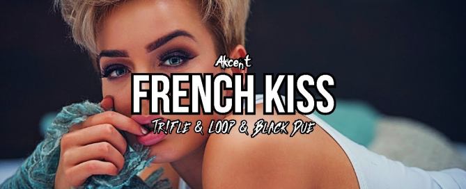 Akcent - French Kiss (Tr!Fle & LOOP & Black Due REMIX)