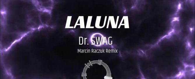 Dr. SWAG - LA LUNA (Marcin Raczuk REMIX)