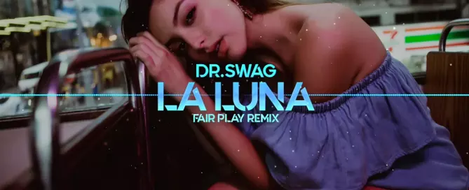 Dr. SWAG - La Luna (Fair Play Remix)