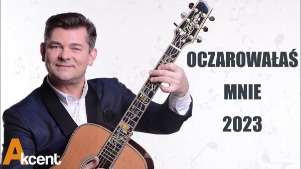 AKCENT - Oczarowałaś mnie 2023