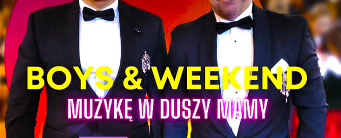 Boys, Weekend - Muzykę w Duszy Mamy (PVXN Extended Edit).