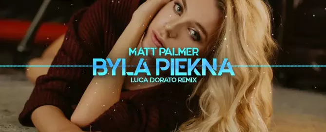 Matt Palmer - Była Piękna (Luca Dorato Remix)