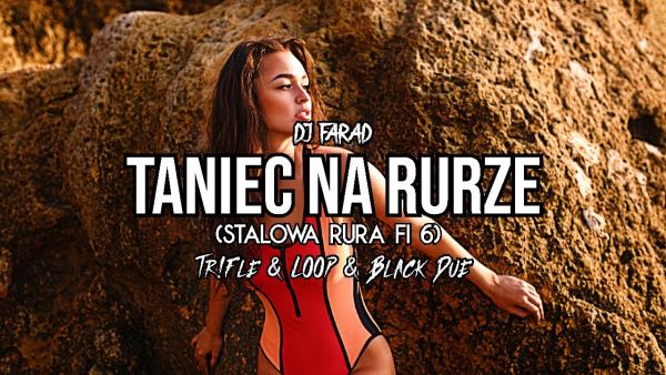 DJ FARAD - TANIEC NA RURZE (Stalowa Rura Fi 6) (Tr!Fle & LOOP & Black Due REMIX)
