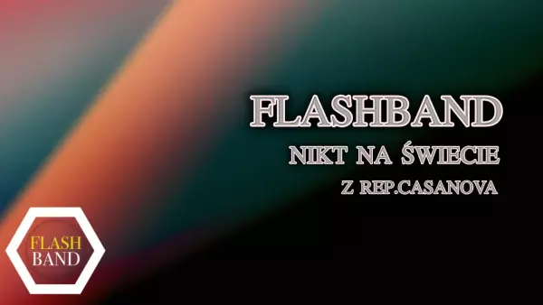 Flashband - Nikt na świecie (z rep.Casanova)