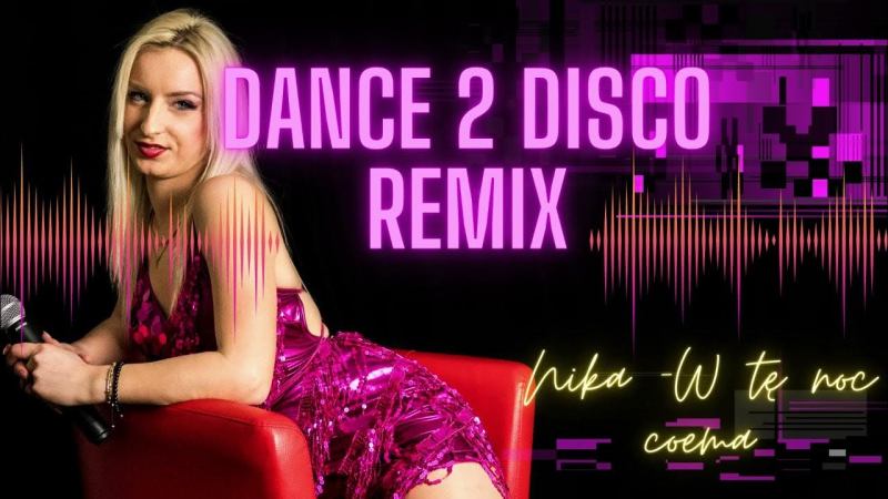 Nika - W tę noc ciemną (DANCE 2 DISCO REMIX)