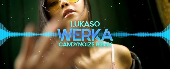 Lukaso - Werka (CandyNoize Remix)