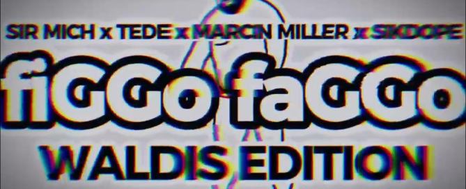 Sir Mich x Tede x Marcin Miller x Sikdope - fiGGo faGGo (Waldis Edition)
