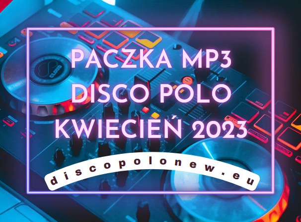paczka disco polo 2023 kwiecień