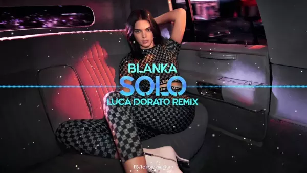 Blanka - Solo (Luca Dorato Remix)