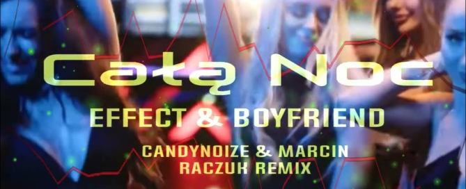 EFFECT feat Boyfriend - Całą noc [CandyNoize & MarcinRaczuk REMIX]