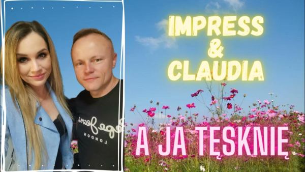  IMPRESS & CLAUDIA - A JA TĘSKNIĘ 