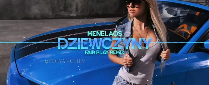 MENELAOS - Dziewczyny (Fair Play Remix)