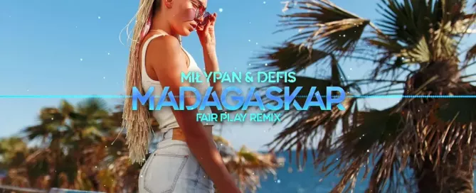 MiłyPan & Defis - MADAGASKAR (Fair Play Remix)