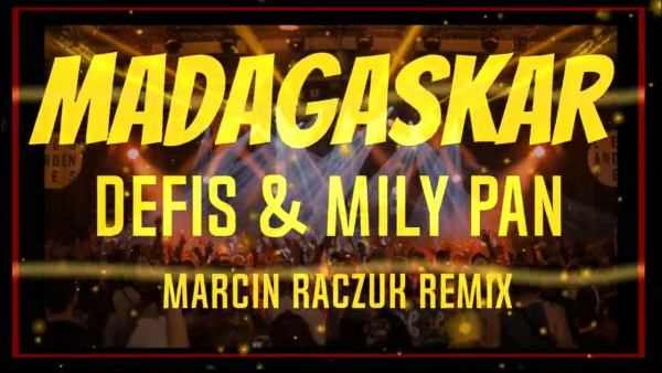 MiłyPan & Defis - MADAGASKAR (MarcinRaczuk REMIX)