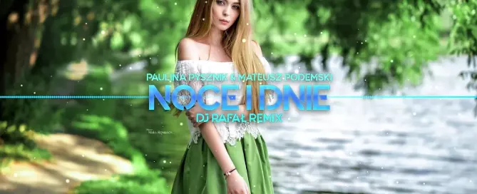 PAULINA PYSZNIK & MATEUSZ PODEMSKI - Noce i Dnie (RP Music Remix)
