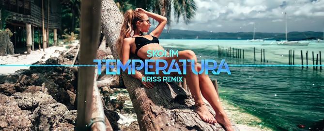 SKOLIM - Temperatura (Kriss Remix)