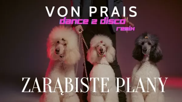 Von Prais - Zarąbiste Plany (DANCE 2 DISCO Remix)