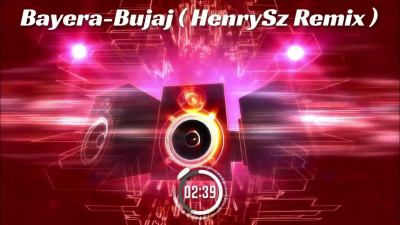 Bayera - Bujaj (HenrySz Remix)