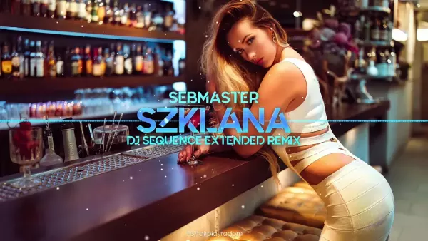 Sebmaster - Szklana (Dj Sequence Club Remix) Extended