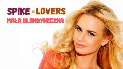 Spike & Lovers - Mała Blondyneczka