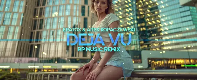 Eratox Arek Kopaczewski Deja Vu RP Music Remix