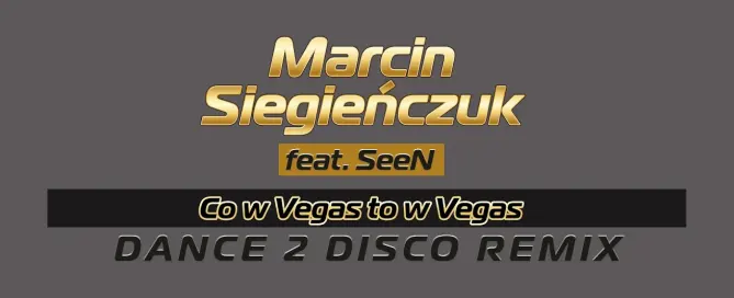 Marcin Siegieńczuk feat. SeeN - Co w Vegas (Dance 2 Disco Remix)