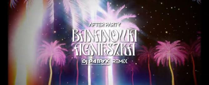 AFTER PARTY Bananowa Agnieszka DJ PATRYK REMIX 2023
