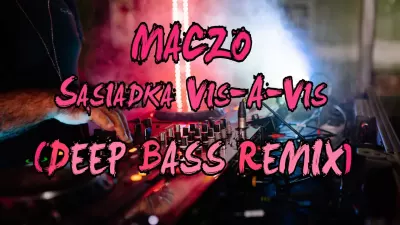 Maczo Sasiadka Vis A Vis Deep Bass Remix