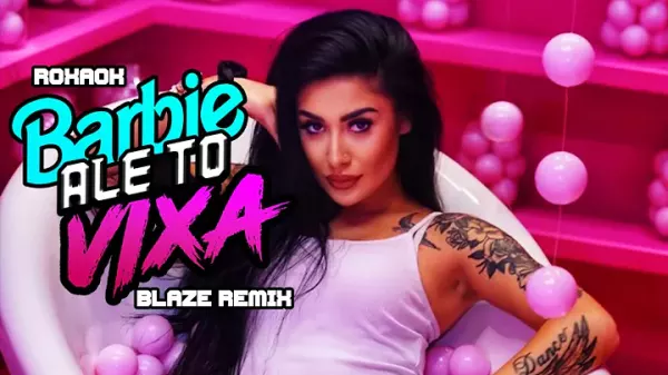 ROXAOK BARBIE ALE TO VIXA BLAZE Remix