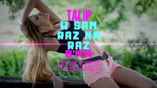 Talip W Sam Raz Na Raz BnK Project Remix